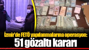 İzmir'de FETÖ yapılanmalarına operasyon: 51 gözaltı kararı