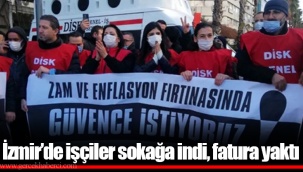 İzmir'de işçiler sokağa indi, fatura yaktı