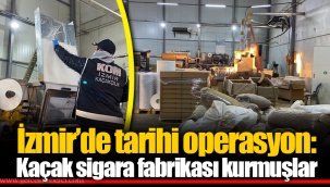 İzmir’de tarihi operasyon: Kaçak sigara fabrikası kurmuşlar
