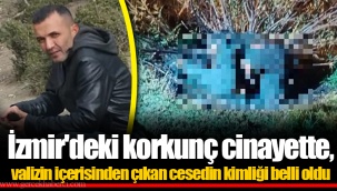 İzmir'deki korkunç cinayette, valizin içerisinden çıkan cesedin kimliği belli oldu