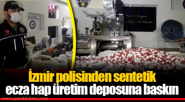 İzmir polisinden sentetik ecza hap üretim deposuna baskın