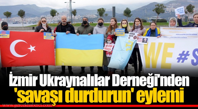 İzmir Ukraynalılar Derneği'nden 'savaşı durdurun' eylemi