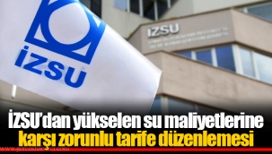 İZSU’dan yükselen su maliyetlerine karşı zorunlu tarife düzenlemesi