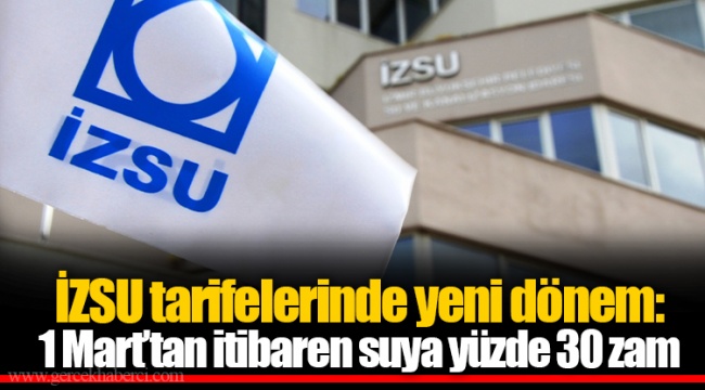 İZSU tarifelerinde yeni dönem: 1 Mart’tan itibaren suya yüzde 30 zam
