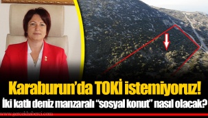 Karaburun’da TOKİ istemiyoruz! İki katlı deniz manzaralı “sosyal konut” nasıl olacak?