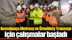 Kemalpaşa Metrosu ve Örnekköy Tramvayı için çalışmalar başladı