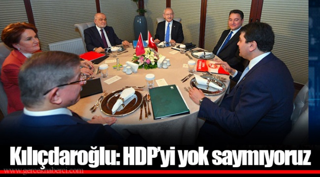 Kılıçdaroğlu: HDP’yi yok saymıyoruz