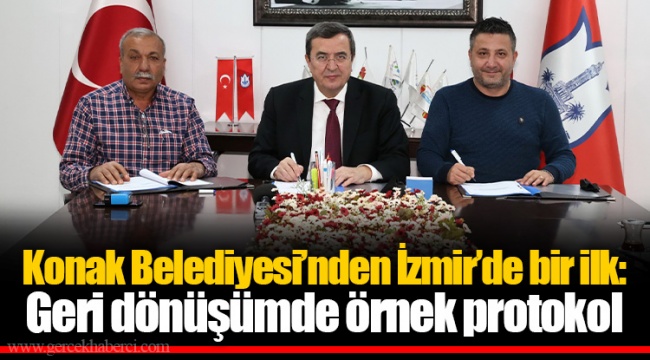 Konak Belediyesi’nden İzmir’de bir ilk: Geri dönüşümde örnek protokol