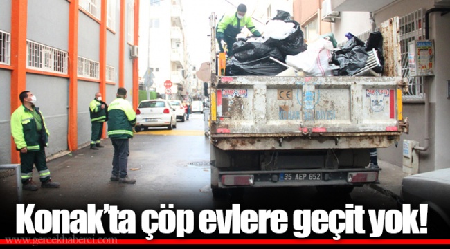 Konak’ta çöp evlere geçit yok!