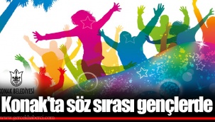 Konak’ta söz sırası gençlerde