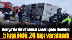 Konya'da tur otobüsü şarampole devrildi: 5 kişi öldü, 26 kişi yaralandı