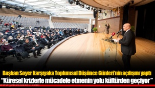 “Küresel krizlerle mücadele etmenin yolu kültürden geçiyor ”