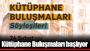 Kütüphane Buluşmaları başlıyor