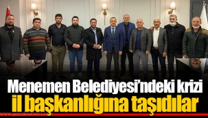 Menemen Belediyesi’ndeki krizi il başkanlığına taşıdılar