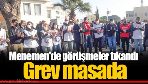 Menemen'de görüşmeler tıkandı... Grev masada