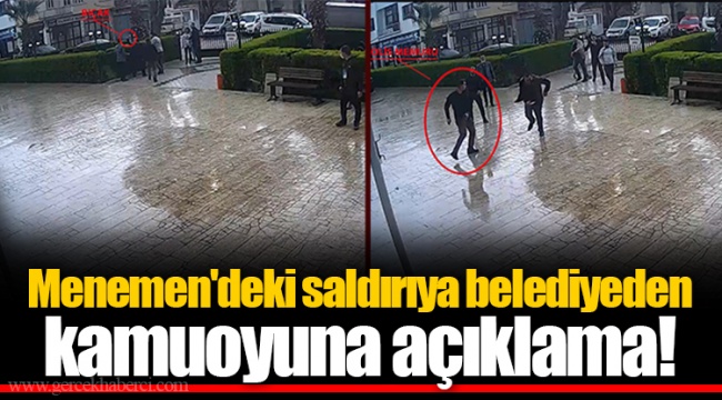 Menemen'deki saldırıya belediyeden kamuoyuna açıklama!