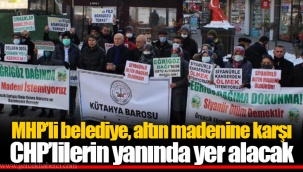 MHP’li belediye, altın madenine karşı CHP’lilerin yanında yer alacak