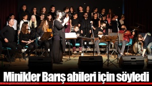 Minikler Barış abileri için söyledi