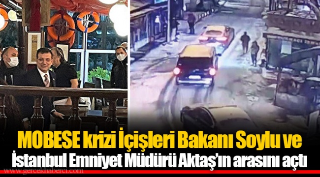 MOBESE krizi İçişleri Bakanı Soylu ve İstanbul Emniyet Müdürü Aktaş’ın arasını açtı