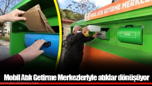 Mobil Atık Getirme Merkezleriyle atıklar dönüşüyor