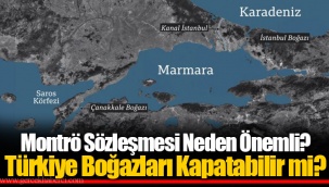 Montrö Sözleşmesi Neden Önemli? Türkiye Boğazları Kapatabilir mi?