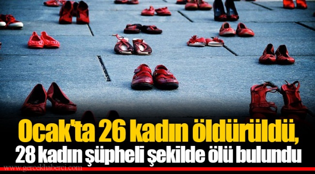 Ocak'ta 26 kadın öldürüldü, 28 kadın şüpheli şekilde ölü bulundu