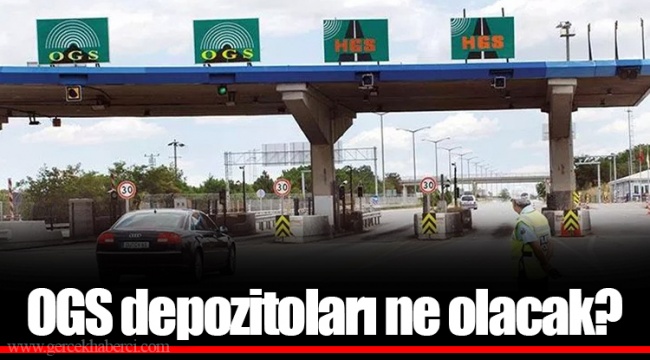 OGS depozitoları ne olacak?