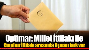 Optimar: Millet İttifakı ile Cumhur İttifakı arasında 9 puan fark var