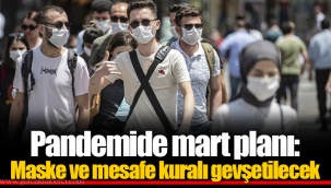 Pandemide mart planı: Maske ve mesafe kuralı gevşetilecek