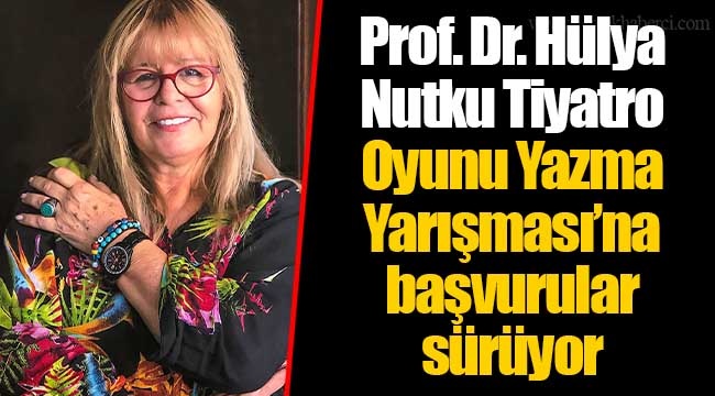 Prof. Dr. Hülya Nutku Tiyatro Oyunu Yazma Yarışması’na başvurular sürüyor
