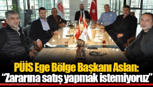 PÜİS Ege Bölge Başkanı Aslan: “Zararına satış yapmak istemiyoruz”