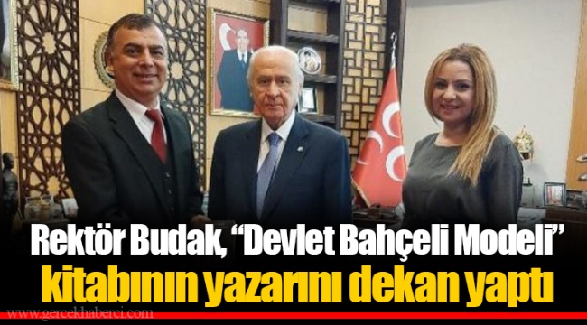 Rektör Budak, “Devlet Bahçeli Modeli” kitabının yazarını dekan yaptı