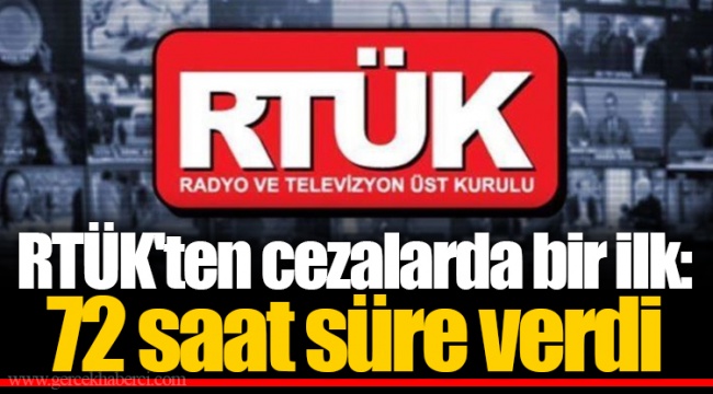 RTÜK'ten cezalarda bir ilk: 72 saat süre verdi