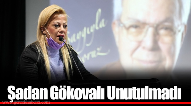 Şadan Gökovalı Unutulmadı
