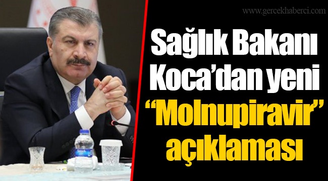 Sağlık Bakanı Koca’dan yeni “Molnupiravir” açıklaması