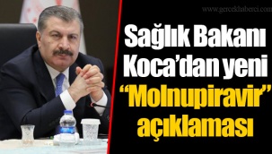 Sağlık Bakanı Koca’dan yeni “Molnupiravir” açıklaması