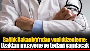 Sağlık Bakanlığı’ndan yeni düzenleme: Uzaktan muayene ve tedavi yapılacak