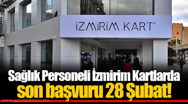 Sağlık Personeli İzmirim Kartlarda son başvuru 28 Şubat!