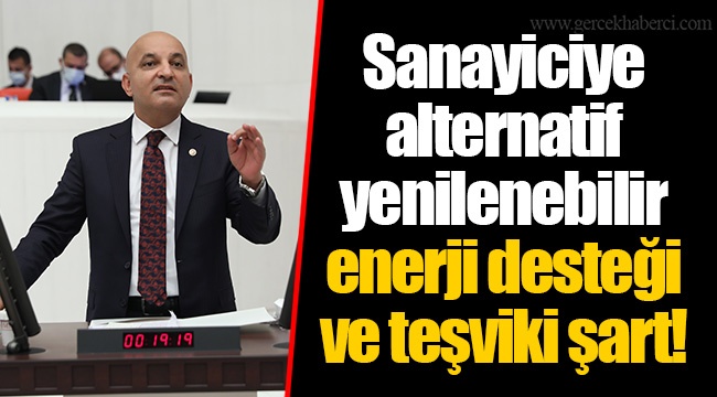 Sanayiciye alternatif yenilenebilir enerji desteği ve teşviki şart!