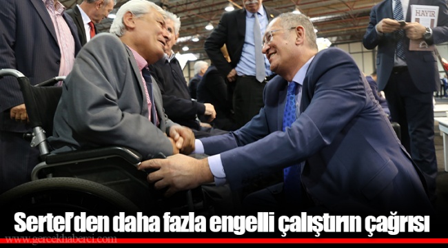 Sertel’den daha fazla engelli çalıştırın çağrısı