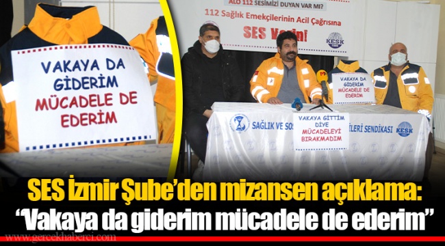 SES İzmir Şube’den mizansen açıklama: “Vakaya da giderim mücadele de ederim”