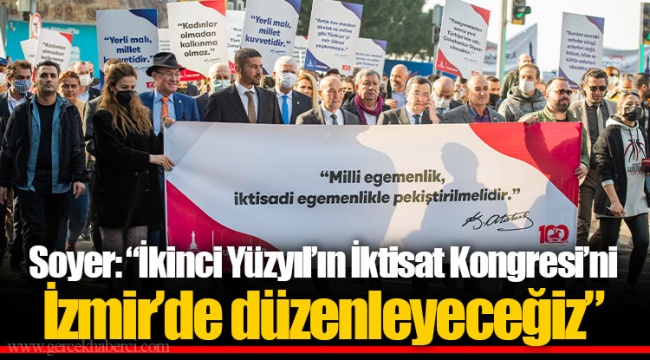 Soyer: “İkinci Yüzyıl’ın İktisat Kongresi’ni İzmir’de düzenleyeceğiz”
