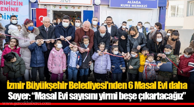 Soyer: “Masal Evi sayısını yirmi beşe çıkartacağız”