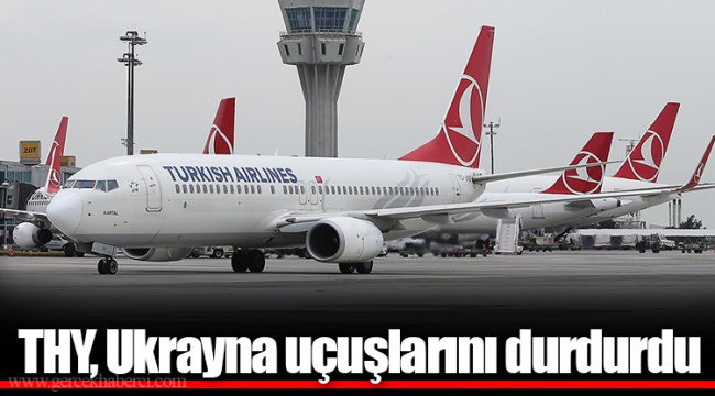 THY, Ukrayna uçuşlarını durdurdu