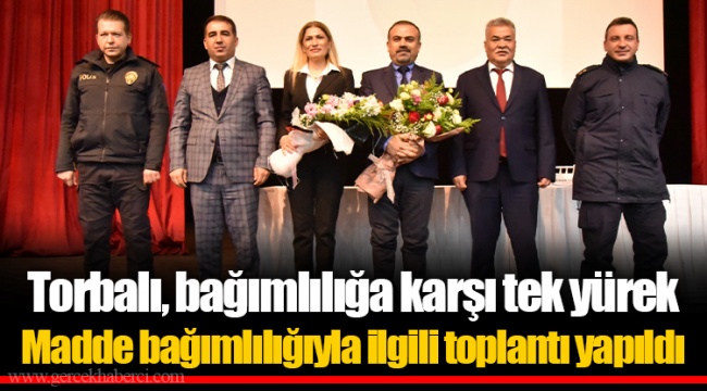 Torbalı, bağımlılığa karşı tek yürek Madde bağımlılığıyla ilgili toplantı yapıldı