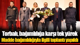 Torbalı, bağımlılığa karşı tek yürek Madde bağımlılığıyla ilgili toplantı yapıldı
