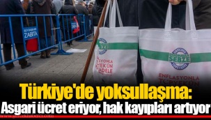 Türkiye'de yoksullaşma: Asgari ücret eriyor, hak kayıpları artıyor