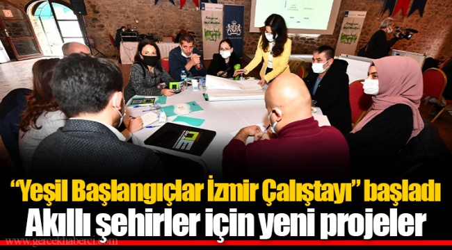“Yeşil Başlangıçlar İzmir Çalıştayı” başladı