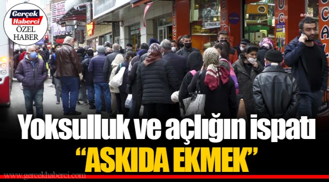 Yoksulluk ve açlığın ispatı “ASKIDA EKMEK”
