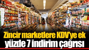 Zincir marketlere KDV'ye ek yüzde 7 indirim çağrısı